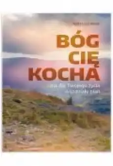 Bóg Cię kocha i ma dla Twojego życia wspaniały plan Książki Ebooki