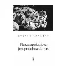 Nasza apokalipsa jest podobna do nas Książki PoezjaDramat