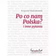 Po co nam Polska i inne pytania Książki Nauki humanistyczne