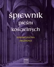 Śpiewnik pieśni kościelnych Towarzyszenia organowe Książki Sztuka