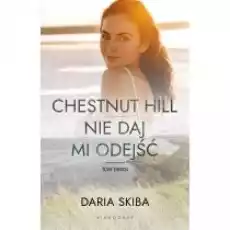 Nie daj mi odejść Spotkajmy się na Chestnut Hill Tom 2 Książki Literatura obyczajowa