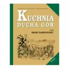 Kuchnia Ducha Gór czyli smaki Karkonoszy Książki Poradniki