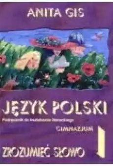 Zrozumieć słowo 1 Język polski Podręcznik do kształcenia literackiego Gimnazjum Książki Podręczniki i lektury