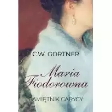 Maria Fiodorowna Pamiętnik carycy Książki Literatura obyczajowa