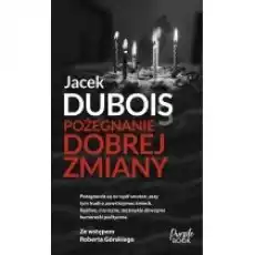 Pożegnanie dobrej zmiany Książki Literatura piękna