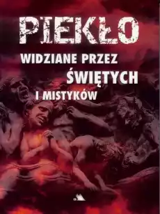 Piekło widziane przez świętych i mistyków Książki Religia