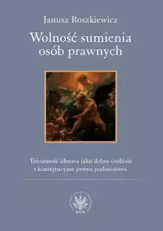 Wolność sumienia osób prawnych Książki Prawo akty prawne