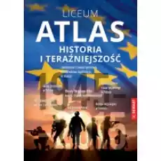 Atlas historia i teraźniejszość Liceum Książki Podręczniki i lektury