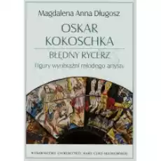 Oskar Kokoschka błędny rycerz Figury wyobraźni Książki Biograficzne