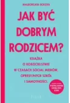 Jak być dobrym rodzicem Książki Ebooki