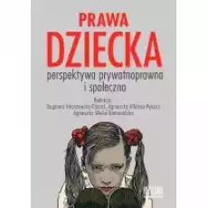 Prawa dziecka Perspektywa prywatnoprawna i społ Książki Prawo akty prawne