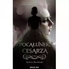 Pocałunek cesarza Książki Literatura piękna