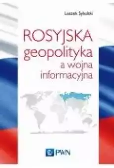 Rosyjska geopolityka a wojna informacyjna Książki Ebooki