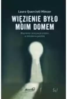 Więzienie było moim domem Książki Nauki humanistyczne