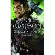 Żelazna wojna Trylogia czasu żelaza Tom 2 Książki Fantastyka i fantasy