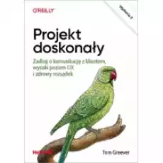 Projekt doskonały Zadbaj o komunikację z klientem wysoki poziom UX i zdrowy rozsądek Książki Nauki ścisłe