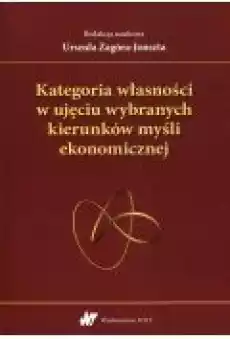 Kategoria własności w ujęciu wybranych kierunków myśli ekonomicznej Książki Biznes i Ekonomia