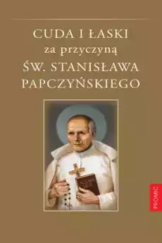 Cuda i łaski za przyczyną św stanisława papczyńskiego Książki Religia