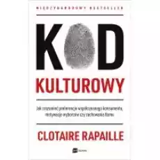 Kod kulturowy Jak zrozumieć preferencje współczesnego konsumenta motywacje wyborców czy zachowania tłumu Książki Biznes i Ekonomia