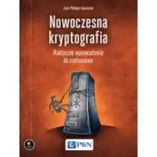 Nowoczesna kryptografia Praktyczne wprowadzenie do szyfrowania Książki Podręczniki i lektury