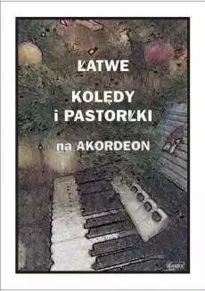 Łatwe kolędy i pastorałki na akordeon Książki Sztuka