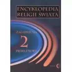 Encyklopedia religii świata Tom 2 Zagadnienia problemowe Książki Religia