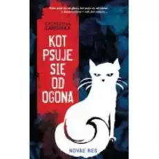 Kot psuje się od ogona Książki Literatura obyczajowa