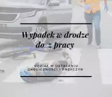 Wypadek w drodze doz pracy opracowanie i sporządzenie dokumentacji powypadkowej Biuro i firma Odzież obuwie i inne artykuły BHP Pozostałe artykuły BHP