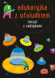 Edukacyjka z ufoludkiem zeszyt z naklejkami Dla dziecka