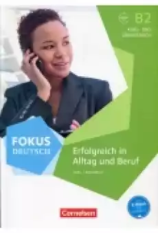 Fokus Deutsch B2 Erfolgreich in Alltag und Beruf Kb Ub mit Audio online mit interaktive Ub Książki Podręczniki w obcych językach