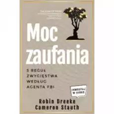 Moc zaufania 5 reguł zwycięstwa według agenta FBI Książki Nauki humanistyczne