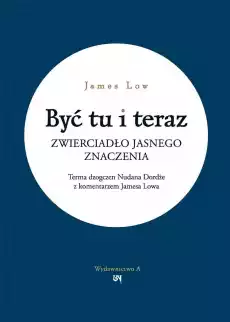 Być tu i teraz Zwierciadło jasnego znaczenia Książki Religia