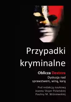 Przypadki kryminalne Oblicza Dextera dyskusja Książki Nauka