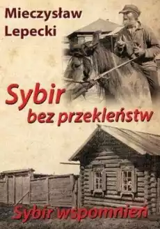 Sybir bez przekleństw Sybir wspomnień BR Książki Historia