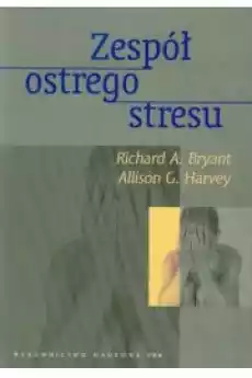 Zespół ostrego stresu Książki Nauki społeczne Psychologiczne