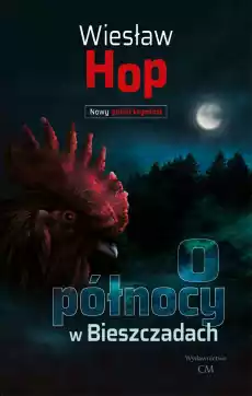 O północy w Bieszczadach Książki Kryminał sensacja thriller horror