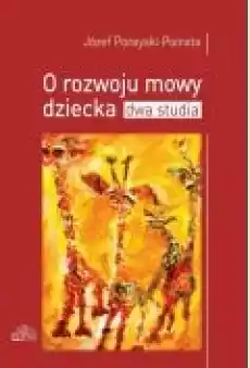 O rozwoju mowy dziecka Dwa studia Książki Ebooki