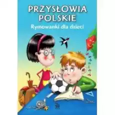 Przysłowia polskie Rymowanki dla dzieci Książki Dla dzieci