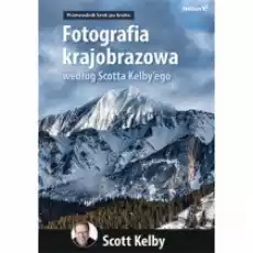 Fotografia krajobrazowa według Scotta Kelbyego Książki Poradniki