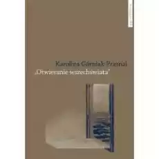 Otwieranie wszechświata Polska powojenna awangarda poetycka Tymoteusz Karpowicz i Krystyna Miłob Książki Nauki humanistyczne