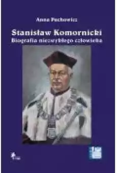 Stanisław Komornicki 1949ndash2016 Biografia niezwykłego człowieka Książki Ebooki