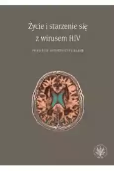 Życie i starzenie się z wirusem HIV Książki Zdrowie medycyna