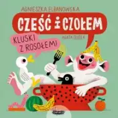 Cześć i czołem Kluski z rosołem Książki Dla dzieci