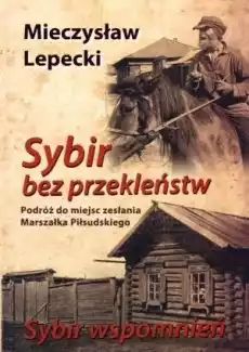 Sybir bez przekleństw Sybir wspomnień TW Książki Historia