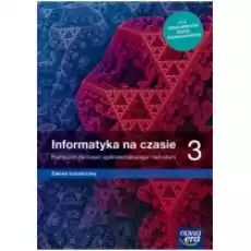 Informatyka na czasie 3 Podręcznik do liceum ogólnokształcącego i technikum Książki Podręczniki i lektury