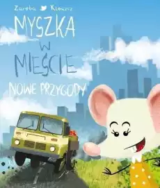 Myszka w mieście Nowe przygody Książki Dla dzieci