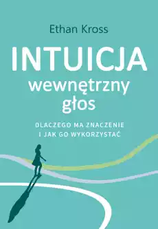 Intuicja Wewnętrzny głos dlaczego ma znaczenie i jak go wykorzystać Książki Nauki społeczne Psychologiczne