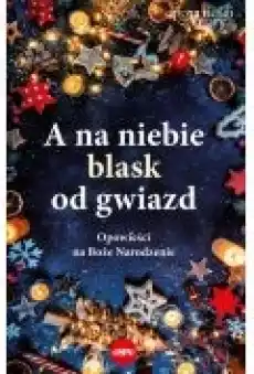 A na niebie blask od gwiazd Książki Literatura obyczajowa