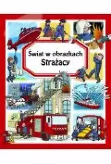 Świat w obrazkach Strażacy Książki Dla dzieci