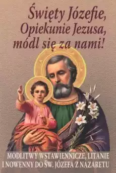 Święty Józefie Opiekunie Jezusa módl się za nami Książki Religia